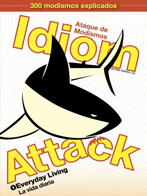 Title details for Idiom Attack, Volume 1--Everyday Living by Peter Liptak - Available